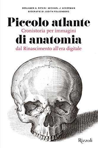 Piccolo Atlante di Anatomia: Cronistoria per Immagini dal Rinascimento All'Era Digitale (Hardcover)