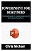 POWERPOINT FOR BEGINNERS: T...
