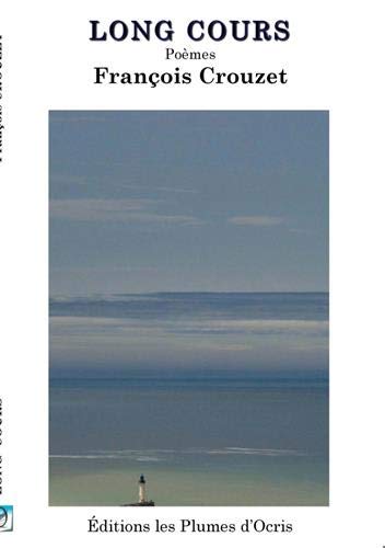 Long cours - poésie de François CROUZET (Paperback)