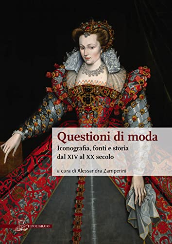 Questioni di moda. Iconografia, fonti e storia dal XIV al XX secolo (Paperback)