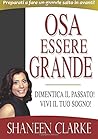Osa essere grande: Dimentica il passato, vivi il tuo sogno! (Italian Edition)