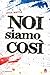 Noi siamo così