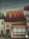 Il collezionista di sentimenti by Jérôme Le Dorze