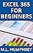 Excel 365 for Beginners by M.L. Humphrey