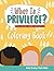What is Privilege? Coloring...