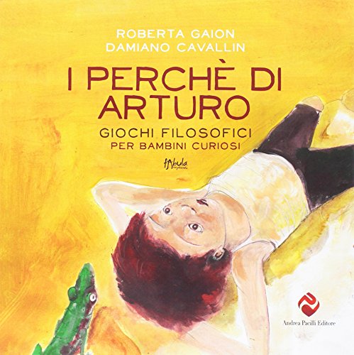 I perché di Arturo. Giochi filosofici per bambini curiosi (Paperback)
