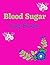 Blood Sugar Log Book by Victoria Durán
