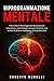 RIPROGRAMMAZIONE MENTALE by Roberto Morelli