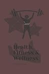 Health, Fitness & Wellness Journal/Notebook 120 pages