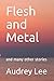 Flesh and Metal: and many o...