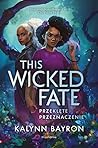 This Wicked Fate....