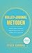 Bullet journal-metoden : Samla dina tankar, organisera ditt liv