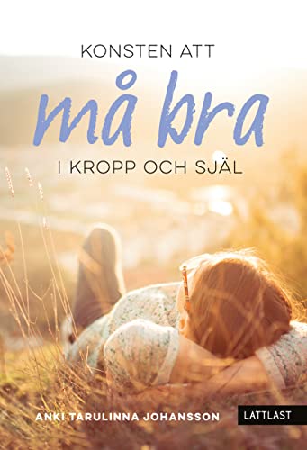 Konsten att må bra : i kropp och själ (Hardcover)