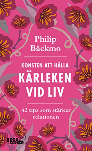 Konsten att hålla kärleken vid liv - 42 tips som stärker relationen (pocket_book)