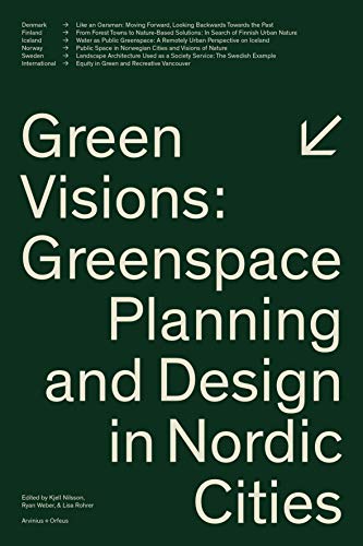 Green Visions: Greenspace Planning And Design In Nordic Cities (Paperback)