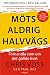 Möts aldrig halvvägs by Chris Voss