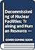Decommissioning of Nuclear Facilities: Training and Human Resource Considerations (IAEA Nuclear Energy Series)