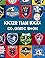 Soccer Team Logos Coloring Book by Andrew Steele