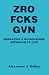 ZRO FCKS GVN by Alexander Kelley