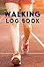 Walking Log book: Notebook ...