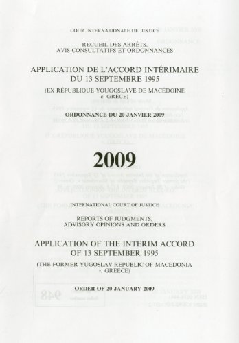 Reports of Judgments, Advisory Opinions and Orders: Application of the Interim Accord of 13 September 1995 (The Former Yugoslav Republic of Macedonia ... Opinions & Order) (Multilingual Edition)
