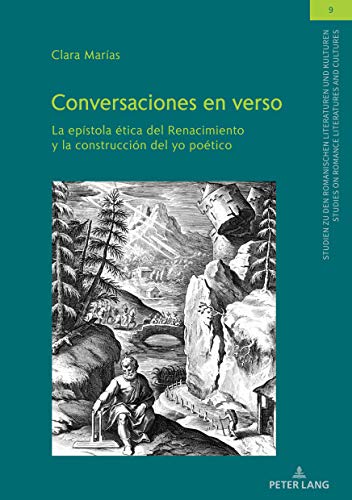 Conversaciones en verso: La epístola ética del Renacimiento y la construcción del yo poético (Studien zu den Romanischen Literaturen und Kulturen/Studies ... and Cultures nº 9) (Spanish Edition)