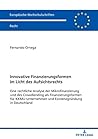 Innovative Finanzierungsformen im Licht des Aufsichtsrechts: Eine rechtliche Analyse der Mikrofinanzierung und des Crowdlending als Finanzierungsformen ... Recht 6189) (German Edition)