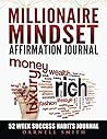 Millionaire Mindset Affirmation Journal: 52 Week Success Habits Journal