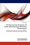 Performance Analysis of Data Mining Classification Techniques: Performance Analysis of Various Data Mining Classification Techniques on Healthcare Data
