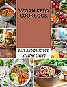 Vegan Keto Cookbook: Improve Health on a Plant-Based Ketogenic Diet, Eat Clean, Stay Lean with Real Weight Loss