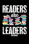 Notebook: Readers Are Leaders Books Reading Librarian Teacher Journal, librarian journal, 6x9 ,100 pages blank lined journal/Notebook. Great gifts ... book nerd, bibliophile, bookworm, readers.