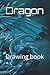 Dragon: Drawing book