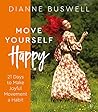 Move Yourself Happy: 21 Days to Make Joyful Movement a Habit Move Yourself Happy: 21 Days to Make Joyful Movement a Habit