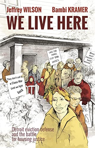 We Live Here: Detroit Eviction Defense and the Battle for Housing Justice (Kindle Edition)