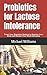 Probiotics for Lactose Intolerance: Treat Your Digestive System to Restore Your Body and Renew Your Mind Ultimately