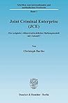 Joint Criminal Enterprise Jce: Ein Originar Volkerstrafrechtliches Haftungsmodell Mit Zukunft? (Beiträge Zum Internationalen Und Europäischen ... And European Cri) (German Edition)
