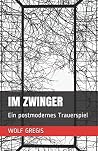 Im Zwinger: Ein postmodernes Trauerspiel (German Edition) Im Zwinger: Ein postmodernes Trauerspiel (German Edition)