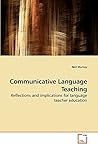 Communicative Language Teaching: Reflections and implications for language teacher education