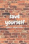 SAVE YOURSELF: MOTIVATIONAL NOTEBOOK FOR ADULT ALCOHOLICS CHILDREN / DIFFICULTIONAL FAMILIES (110 Pages, Blank, 6 x 9) (DALY)