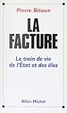 La facture: Le train de vie de l'État et des élus (French Edition)