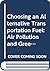 Choosing an Alternative Transportation Fuel: Air Pollution and Greenhouse Gas Effects