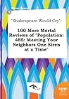 Shakespeare Would Cry: 100 Mere Mortal Reviews of Population: 485: Meeting Your Neighbors One Siren at a Time