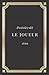 Le joueur - Dostoïevski: Texte intégral (Annoté d'une biographie) (French Edition)