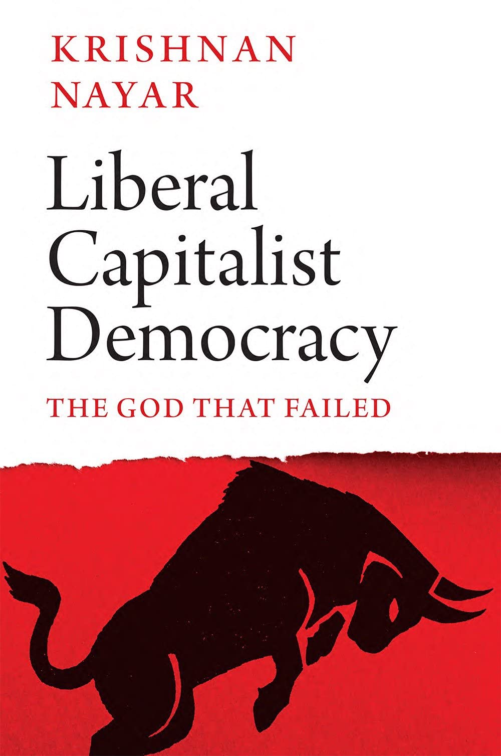 Liberal Capitalist Democracy: The God That Failed (Hardcover)