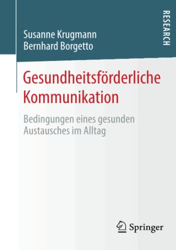 Gesundheitsförderliche Kommunikation: Bedingungen eines gesunden Austausches im Alltag (German Edition)