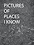 Pictures of Places I know