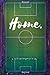 Home: A Soccer themed Journal