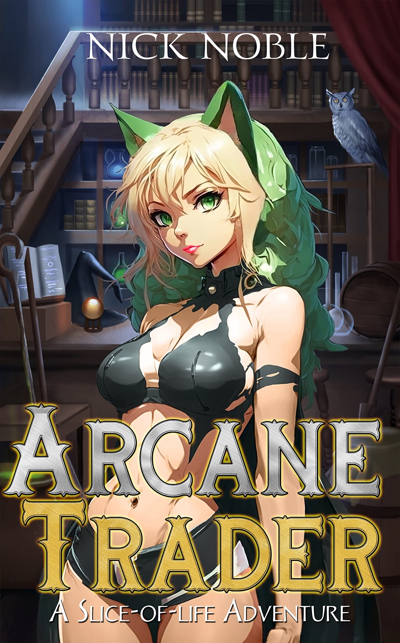 Arcane Trader: A Slice-of-Life Adventure (Arcane Merchant Book 1)