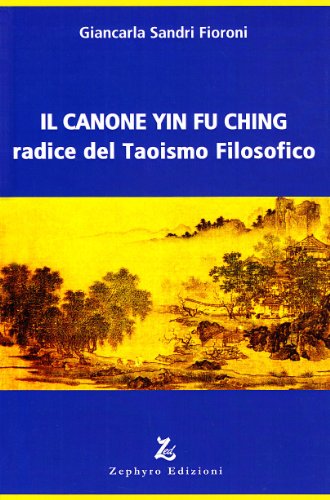 Il canone Yin Fu Ching. Radice del taoismo filosofico (Paperback)