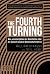 The Fourth Turning: Was uns die Zyklen der Geschichte über die Zukunft unserer Gesellschaft lehren (German Edition)